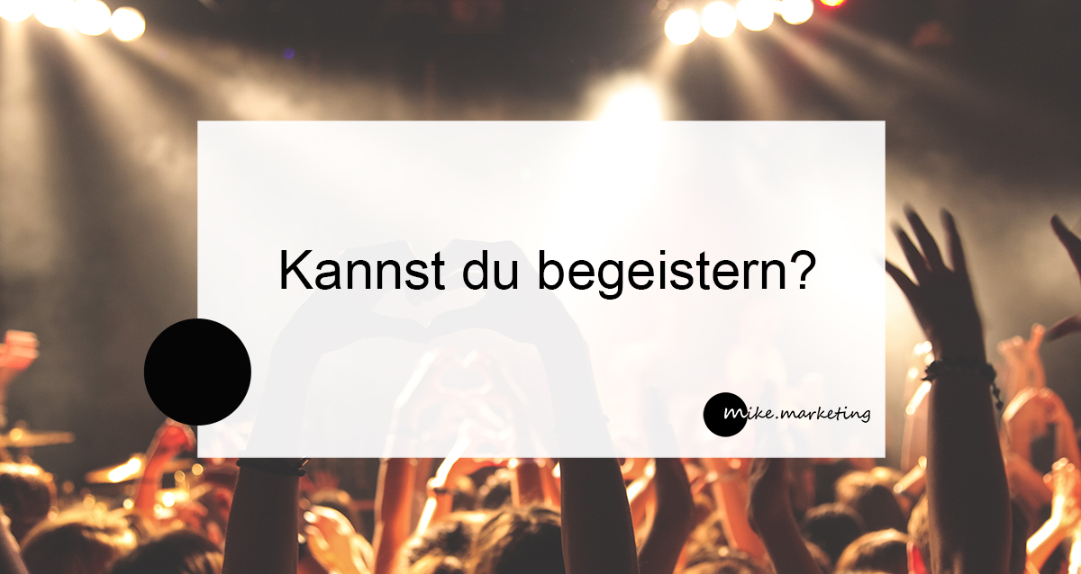 Begeisterung_mikemarketing_Michaela Benkitsch